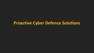 Proactive Cyber Defence Solutions