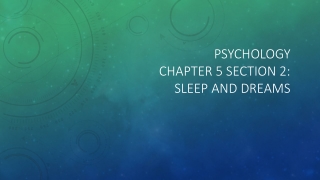 Psychology Chapter 5 Section 2: Sleep and Dreams