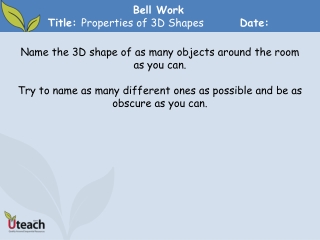 Bell Work Title: Properties of 3D Shapes	 	Date: