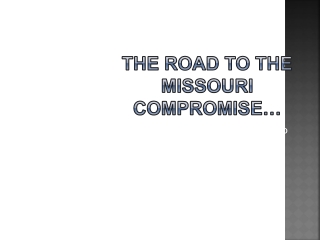 The Road to the Missouri Compromise…