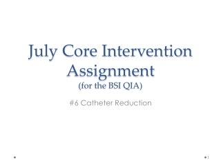 July Core Intervention Assignment (for the BSI QIA)
