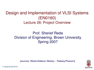 Design and Implementation of VLSI Systems (EN0160) Lecture 26: Project Overview