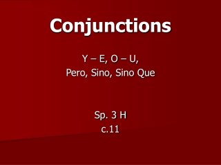 Conjunctions Y – E, O – U, Pero, Sino, Sino Que Sp. 3 H c.11