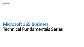 Microsoft 365 Business Technical Fundamentals Series