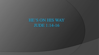 He’s on His Way Jude 1:14-16