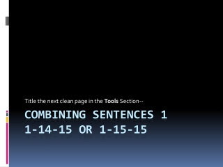 Combining Sentences 1 1-14-15 or 1-15-15