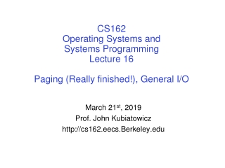 CS162 Operating Systems and Systems Programming Lecture 16 Paging (Really finished!), General I/O