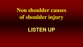 Non shoulder causes of shoulder injury