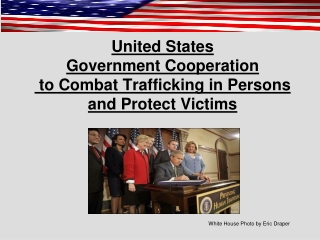 United States Government Cooperation to Combat Trafficking in Persons and Protect Victims