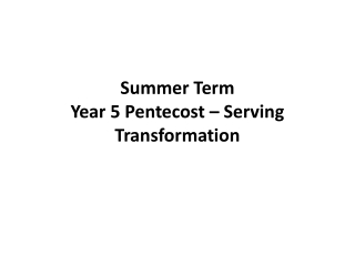 Summer Term Year 5 Pentecost – Serving Transformation