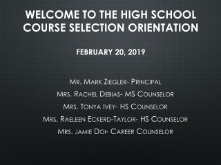 WELCOME TO THE HIGH SCHOOL COURSE SELECTION ORIENTATION FEBR UARY 20 , 201 9