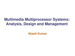 Multimedia Multiprocessor Systems: Analysis, Design and Management