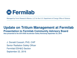 J. Donald Cossairt, PhD, CHP Senior Radiation Safety Officer Fermilab ESH&amp;Q Section