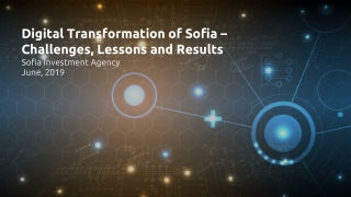 Digital Transformation of Sofia – Challenges, Lessons and Results Sofia Investment Agency