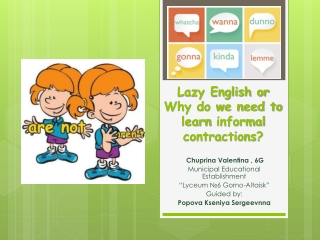 Lazy English or Why do we need to learn informal contractions ?