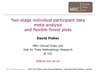 Two-stage individual participant data meta-analysis and flexible forest plots David Fisher