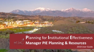 P lanning for I nstitutional E ffectiveness Manager PIE Planning &amp; Resources