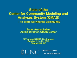Sarav Arunachalam Acting Director, CMAS Center 18 th Annual CMAS Conference October 21 – 23, 2019