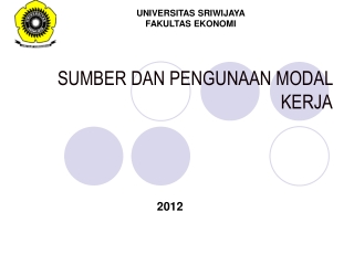 SUMBER DAN PENGUNAAN MODAL KERJA