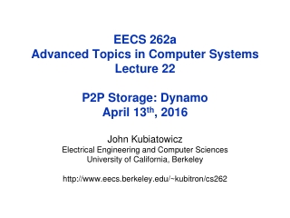 EECS 262a Advanced Topics in Computer Systems Lecture 22 P2P Storage: Dynamo April 13 th , 2016