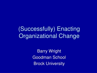 (Successfully) Enacting Organizational Change