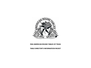 PAN AMERICAN ROUND TABLES OF TEXAS TABLE DIRECTOR’S INFORMATION PACKET
