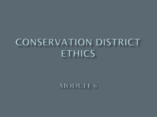 Conservation District Ethics Module 6