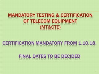 MANDATORY TESTING &amp; CERTIFICATION OF TELECOM EQUIPMENT ( MT&amp;CTE )