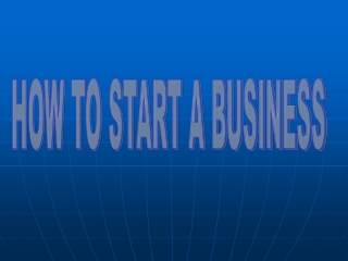 HOW TO START A BUSINESS