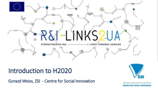 Introduction to H2020 Gorazd Weiss, ZSI - Centre for Social Innovation