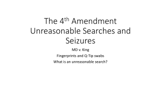 The 4 th Amendment Unreasonable Searches and Seizures