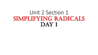 Unit 2 Section 1 Simplifying Radicals Day 1