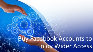 Buy Facebook Accounts to Enjoy Wider Access