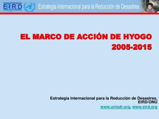 EL MARCO DE ACCIÓN DE HYOGO 2005-2015