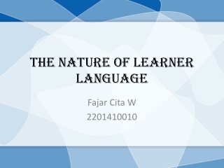 The NATURE OF LEARNER LANGUAGE