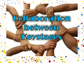Collaboration between K eystages