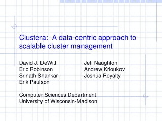 Clustera: A data-centric approach to scalable cluster management