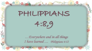 …Everywhere and in all things I have learned … Philippians 4:12