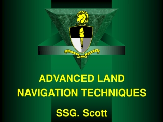 ADVANCED LAND NAVIGATION TECHNIQUES SSG. Scott