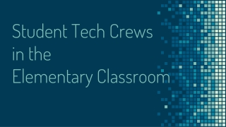 Student Tech Crews in the Elementary Classroom