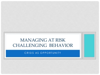 Managing at risk challenging Behavior