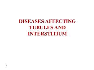 DISEASES AFFECTING TUBULES AND INTERSTITIUM