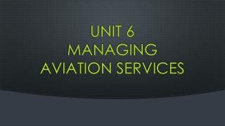 Unit 6 managing aviation services