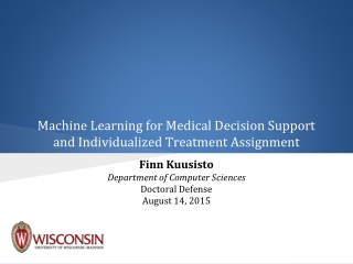 Machine Learning for Medical Decision Support and Individualized Treatment Assignment