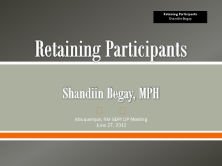 Retaining Participants Shandiin Begay, MPH