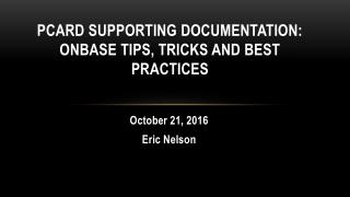 PCard Supporting Documentation: OnBase tips, tricks and best practices