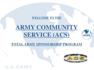 WELCOME TO THE ARMY COMMUNITY SERVICE (ACS) TOTAL ARMY SPONSORSHIP PROGRAM