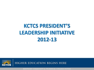 KCTCS PRESIDENT’S LEADERSHIP INITIATIVE 2012-13