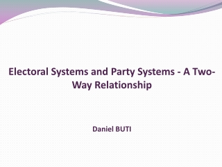 Electoral S ystems and P arty S ystems - A T wo- W ay R elationship Daniel BUTI