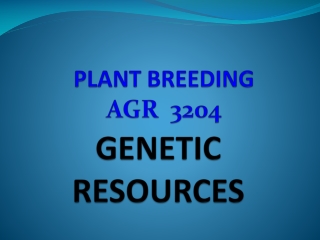 GENETIC RESOURCES